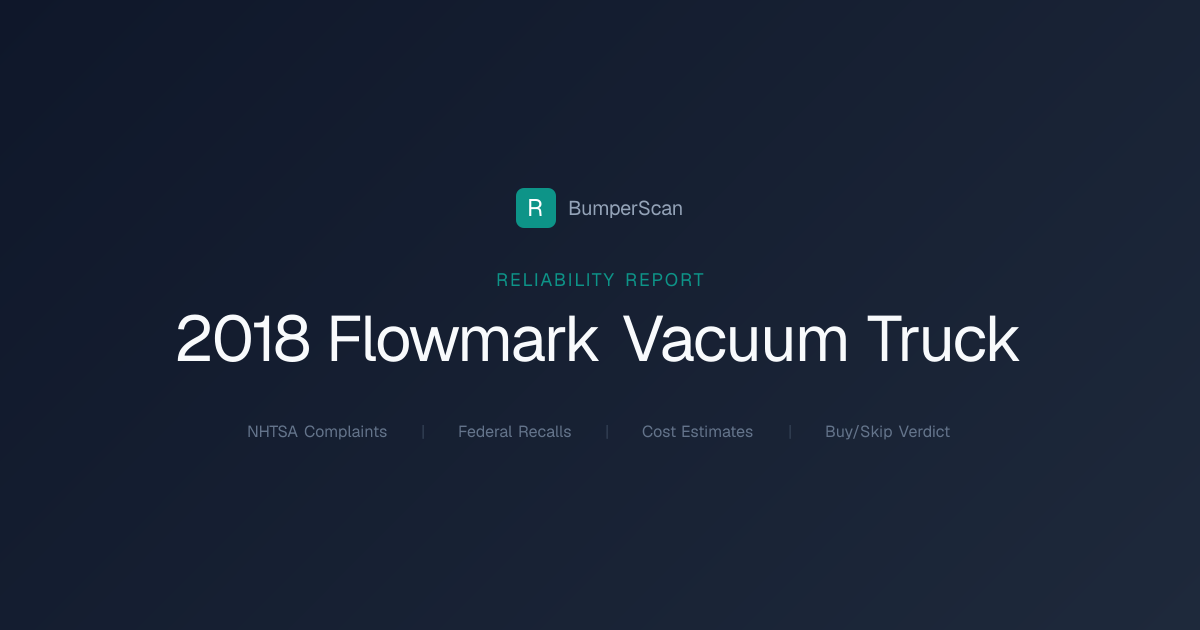2018 Flowmark Vacuum Truck Problems, Recalls & Reliability | BumperScan