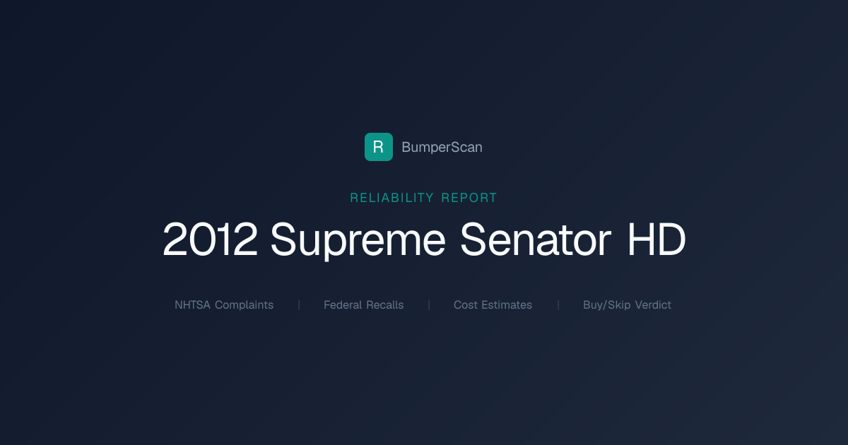2012 Supreme Senator Hd Problems, Recalls & Reliability | BumperScan